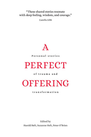 A Perfect Offering: Personal Stories of Trauma and Transformation | Harold Heft - Suzanne Heft - Peter O'Brien