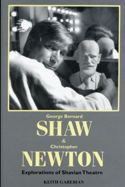 George Bernard Shaw & Christopher Newton: Explorations of Shavian Theatre