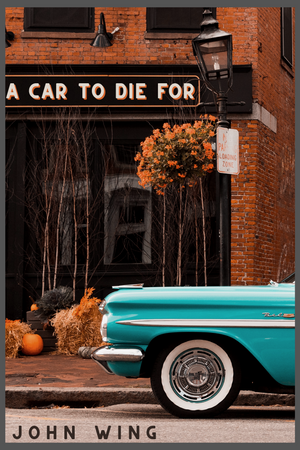 A Car to Die For | John Wing