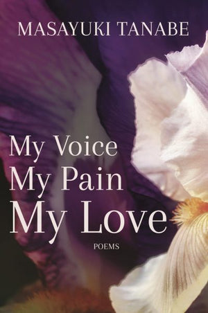 My Voice My Pain My Love - Poems