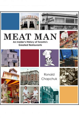 Meat Man - An Insider's History of Toronto's Greatest Restaurants