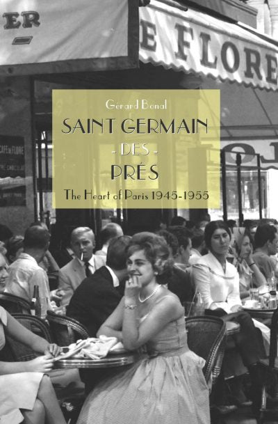 Saint Germain des Pres : The Heart of Paris 1945-1955