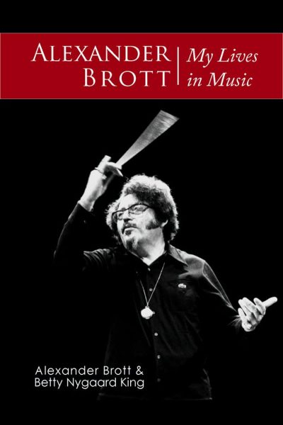 Alexander Brott - My Lives in Music