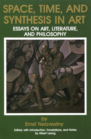 Space, Time, and Synthesis in Art: Essays on Art, Literture and Philosophy