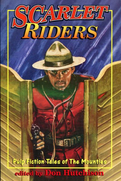 Scarlet Riders - Pulp Fiction Tales of the Mounties