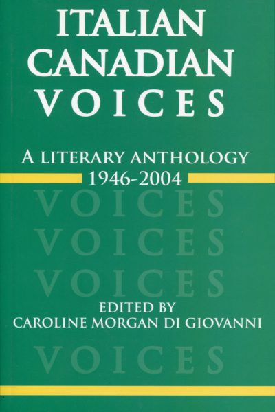 Italian Canadian Voices: A Literary Anthology, 1946-2004