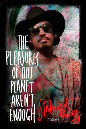 The Pleasures of this Planet aren't enough - Stedmond Pardy