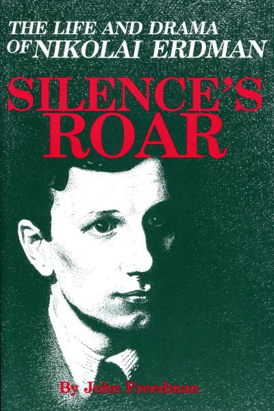 Silence's Roar - The Life and Drama of Nikolai Erdman