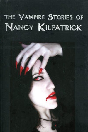 The Vampire Stories of Nancy Kilpatrick