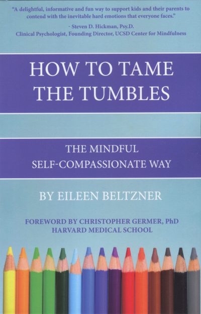 How to Tame the Tumbles: The Mindful Self-Compassionate Way for Parents and Children